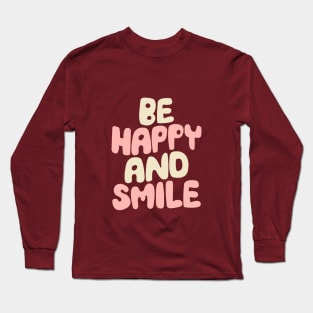 Be Happy and Smile by The Motivated Type in Persian Plum, Cherry Blossom Pink and Dairy Cream Long Sleeve T-Shirt